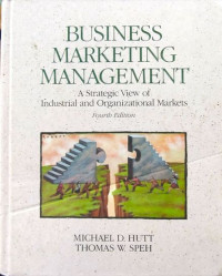 Business marketing management: a strategic view of industrial and organizational markets