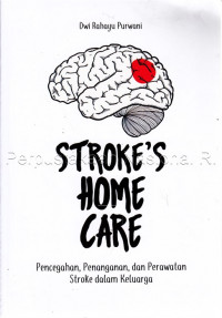 Stroke's Home Care : pencegahan, penanganan, dan perawatan stroke dalam keluarga