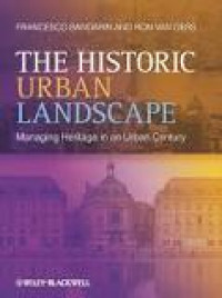 The Historic Urban Landscape: Managing Heritage in an Urban Century