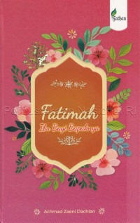 Fatimah Az-Zahra : Ibu bagi Bapaknya
