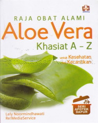 Raja Obat Alami Aloe Vera Khasiat A-Z