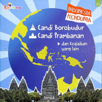 Indonesia Mendunia : candi Borobudur, candi Prambanan dan keajaiban yang lain