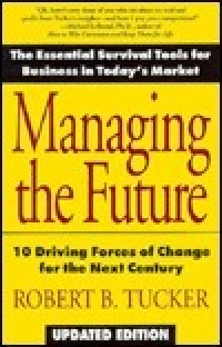 Managing the future : 10 driving forces of change for the next century