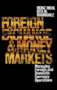 Foreign exchange & money markets : managing foreign and domestic currency operations