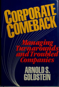 Corporate comeback : managing turnarounds and troubled companies