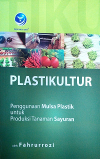 Plastikultur : Penggunaaan Mulsa Plastik untuk Produksi Tanaman Sayuran