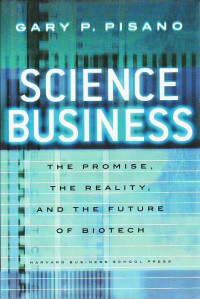 Science Business: The Promise, the Reality, and the Future of Biotech