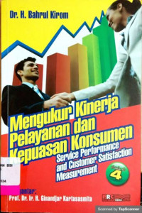 Mengukur Kinerja Pelayanan Dan Kepuasan Konsumen : Service Performance and Customer Statisfaction Measurement