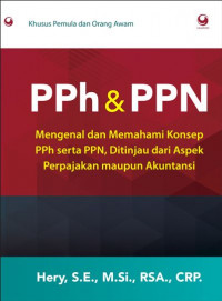 Pph & Ppn: Mengenal & Memahami Konsep Pph Serta Ppn, Ditinjau Dari Aspek Perpajakan Maupun Akuntansi