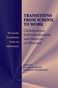 Transitions from School to Work : Globalization, Individualization, and Patterns of Diversity