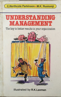 Understanding management : the key to better results in your organization