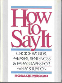 How to say it : choice words, phrases, sentences, and paragraphs for every situation