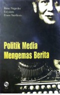 Politik Media Mengemas Berita