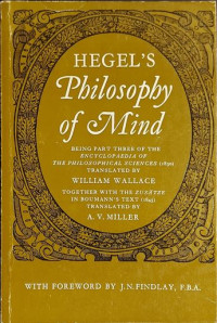 Hegel's philosophy of mind : being part three of the 'Encyclopaedia of the philosophical sciences