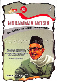 Mohammad Natsir : ulama dan politisi yang bersahaja serta teguh pendirian