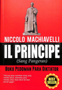 Il Principe = (sang pangeran) : Buku Pedoman Para Diktator