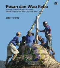 Pesan dari Wae Rebo: Kelahiran Kembali Arsitektur Nusantara Sebuah Pelajaran...