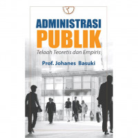 Administrasi publik : Telaah, teoritis dan empiris