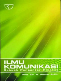 Ilmu komunikasi : sebuah pengantar ringkas