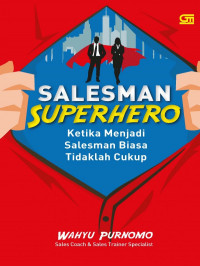 Salesman Superhero: Ketika Menjadi Salesman Biasa Tidaklah Cukup