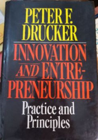 Innovation and entrepreneurship: practice and principles