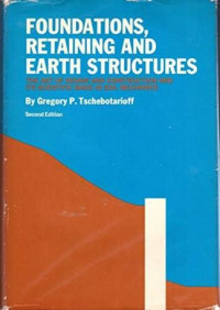 Foundations: Retaining and Earth Structures: The Art of Design and Construction and Its Scientific Basis in Soil Mechanics