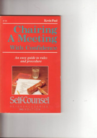 Chairing a meeting with confidence : an easy guide to rules and procedure