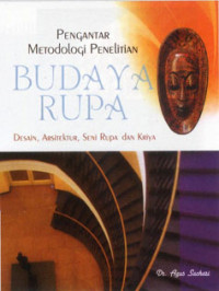 Pengantar Metodologi Penelitian Budaya Rupa; Desain, Arsitektur, Seni Rupa dan Kriya