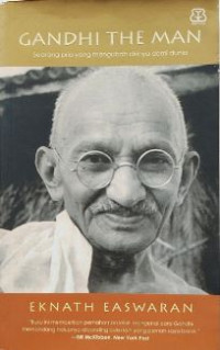 Gandhi the man: seorang pria yang mengubah dirinya dmei dunia