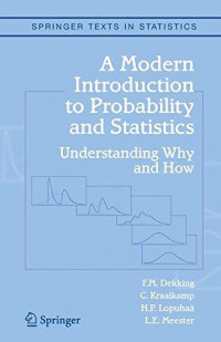 A modern introduction to probability and statistics :understanding why and how
