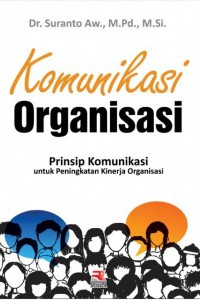 Komunikasi Organisasi: Prinsip Komunikasi untuk Peningkatan Kinerja Organisasi