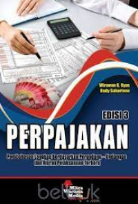 Perpajakan: pembahasan lengkap berdasarkan perundang-undangan dan aturan pelaksanaan terbaru