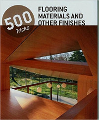 500 Tricks. Flooring Materials and Other Finishes