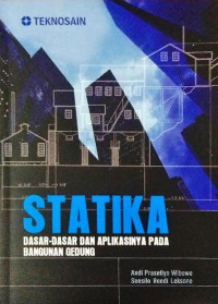 Statika : Dasar-Dasar dan Aplikasinya Pada Bangunan Gedung