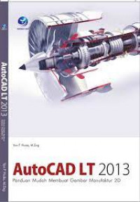 AutoCAD LT 2013 : Panduan Mudah Membuat Gambar Manufaktur 2D