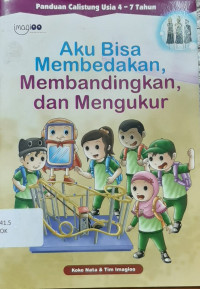 Aku Bisa Membedakan, Membandingkan dan Mengukur