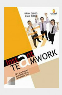 Instant Teamwork: 72 Cara Instan Meningkatkan Semangat Tim