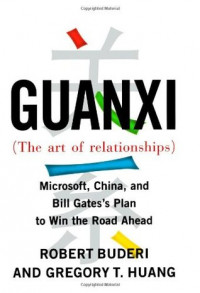 Guanxi (The art of relationships) : Microsoft, China, and Bill Gates's plan to win the road ahead