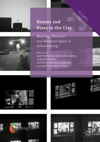 Routes and Rites to the City: Mobility, Diversity and Religious Space in Johannesburg