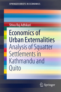 Economics of Urban Externalities Analysis of Squatter Settlements in Kathmandu and Quito