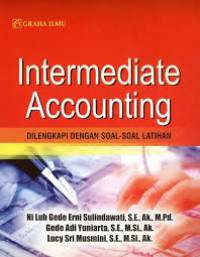 Intermediate Accounting: Dilengkapi Dengan Soal-Soal Latihan