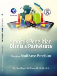 Statistik Penelitian Bisnis Dan Pariwisata, Dilengkapi Studi Kasus Penelitian