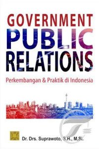 Government Public Relations: Perkembangan & Praktik di Indonesia