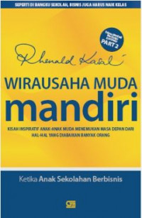 Wirausaha muda mandiri; kisah inspiratif anak-anak muda menemukan masa depan dari hal-hal yang diabaikan banyak orang