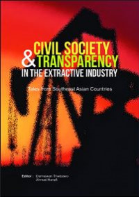 Civil society & Transparency In The Extractive industry; Tales From Southeast Asian Countries