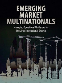 Emerging Market Multinationals: Managing Operational Challenges for Sustained International Growth