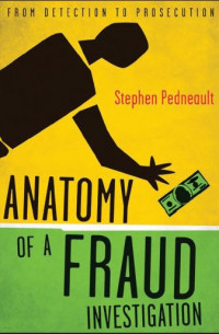 Anatomy of a Fraud Investigation: fFrom Detection to Prosecution