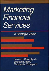 Marketing financial services : a strategic vision