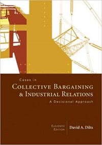 Cases in collective bargaining & industrial relations :a decisional approach