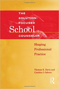 The solution-focused school counselor : shapimg professional practice